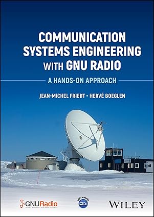 Communication Systems Engineering with GNU Radio A Hands on Approach